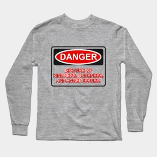 Kindness, Rudeness, and Anger Issues. Long Sleeve T-Shirt